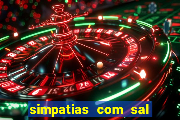 simpatias com sal grosso para afastar pessoas